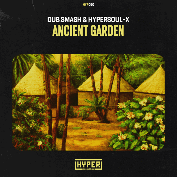Dub Smash, HyperSOUL-X - Ancient Garden