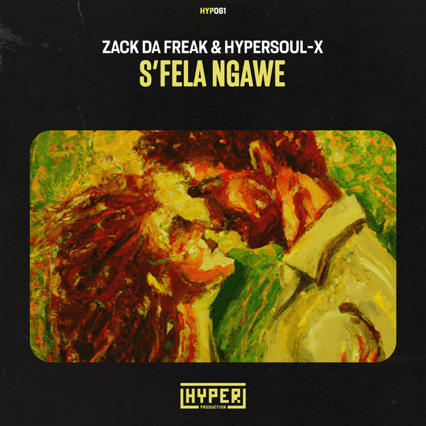 Zack Da Freak, HyperSOUL-X - S'fela Ngawe