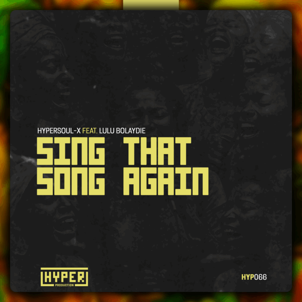 HyperSOUL-X - Sing That Song Again (Feat. Lulu Bolaydie)