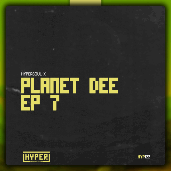 HyperSOUL-X - Planet Dee EP 7